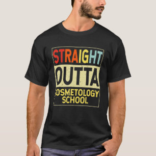 Straight Outta Cosmetology School Graduate Funny G T-Shirt