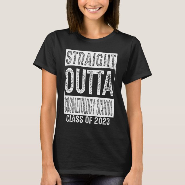 Straight Outta Cosmetology School Tee Class 2023 G (Front)