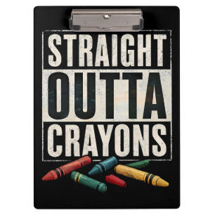 Straight Outta Crayons Clipboard