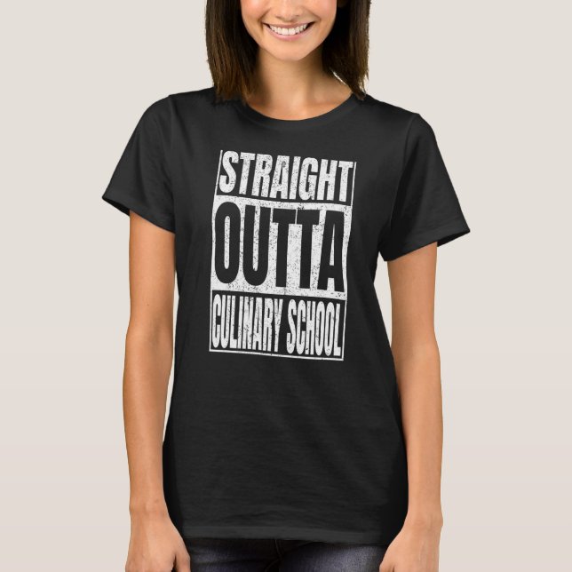 Straight Outta Culinary School Graduation 2022 Fun T-Shirt (Front)
