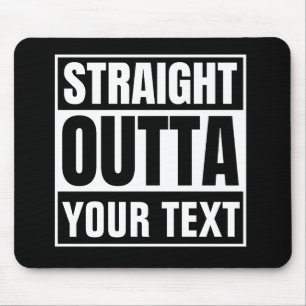 STRAIGHT OUTTA Custom Text Personalise Novelty Mouse Pad