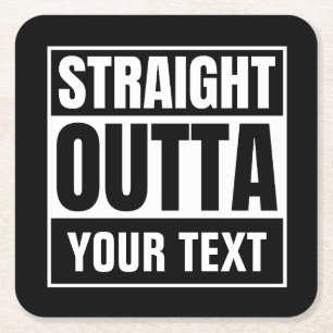 STRAIGHT OUTTA Custom Text Personalise Novelty Square Paper Coaster