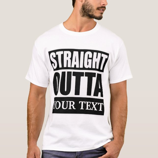 Straight Outta Custom Text T-Shirt – Personalised  (Front)