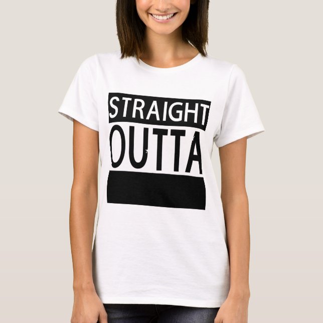 Straight Outta CUSTOM Womens T-shirt (Front)