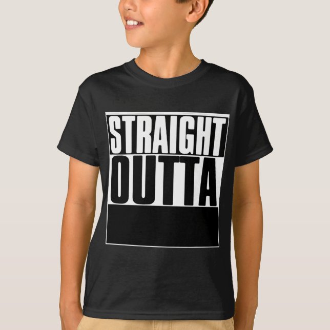 STRAIGHT OUTTA CUSTOM YOUR TEXT HERE TEE (Front)