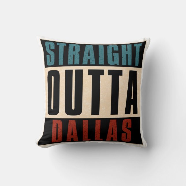 Straight Outta Dallas Texas TX USA Cushion (Front)