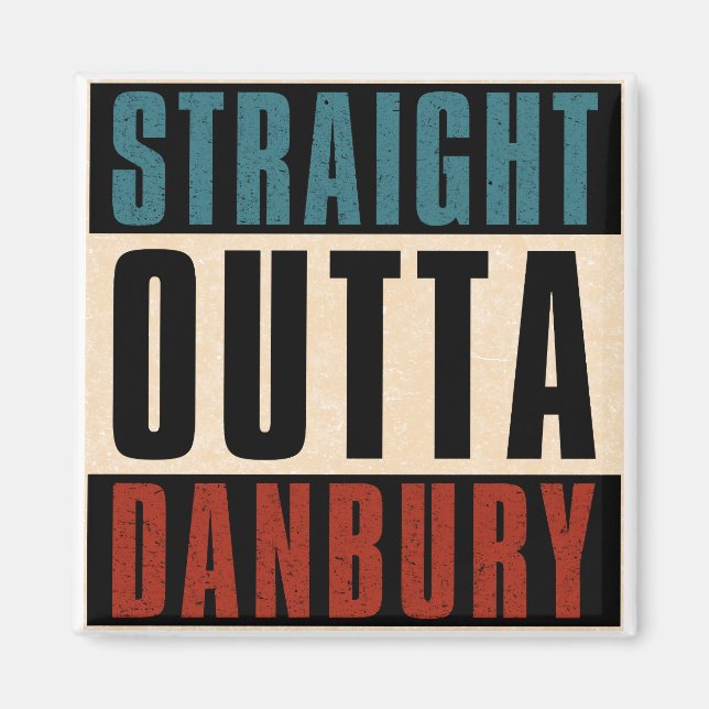 Straight Outta Danbury Connecticut CT Magnet (Front)
