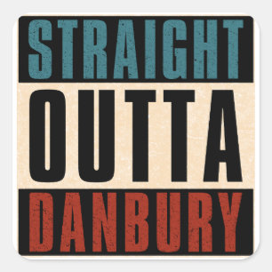 Straight Outta Danbury Connecticut CT Square Sticker