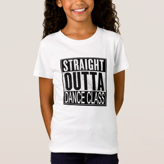 Straight Outta Dance Class T-shirt (Front)