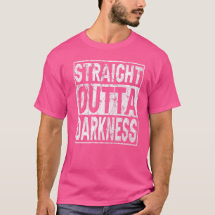 Straight Outta Darkness for Anyone Out of Darkness T-Shirt