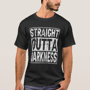 Straight Outta Darkness for Anyone Out of Darkness T-Shirt