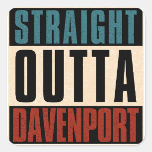 Straight Outta Davenport Iowa IA Square Sticker