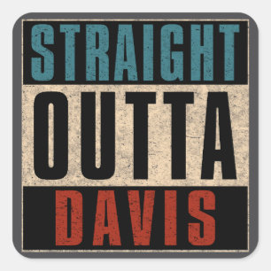 Straight Outta Davis California CA Square Sticker
