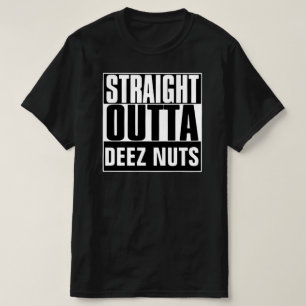 STRAIGHT OUTTA DEEZ NUTS T-SHIRT