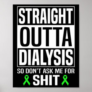 Straight Outta Dialysis Don' Ask Me Kidney Disease Poster