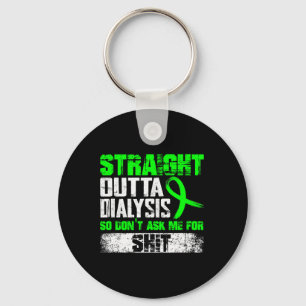 Straight Outta Dialysis Dont Ask Me Patient Fun 1 Key Ring