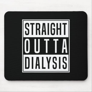 Straight Outta Dialysis Kidney Disease Patient Fun Mouse Pad