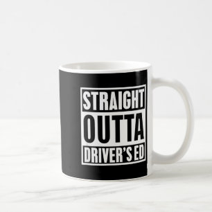 Straight Outta Driver's Ed Funny New Driver Coffee Mug