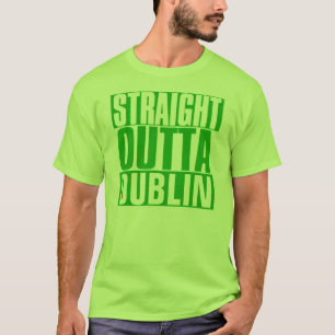 STRAIGHT OUTTA DUBLIN ST. PATRICK'S DAY T-Shirt