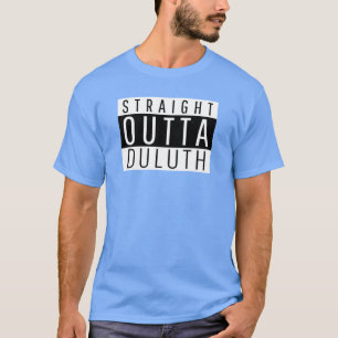 Straight Outta Duluth Minnesota T-Shirt