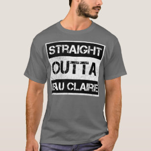 Straight Outta Eau Claire city Wisconsin Vintage D T-Shirt