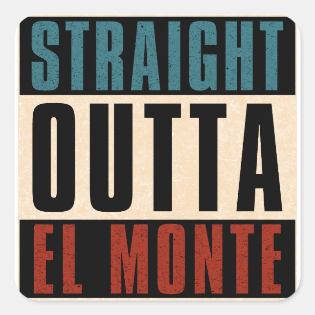 Straight Outta El Monte California CA Square Sticker (Front)