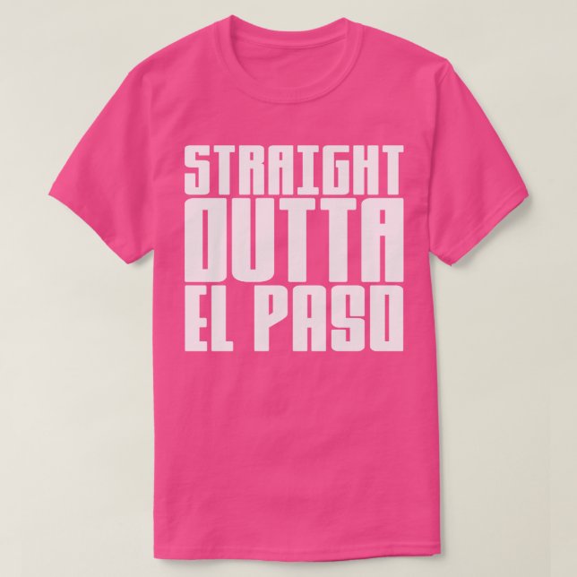 Straight Outta El Paso 1 T-Shirt (Design Front)