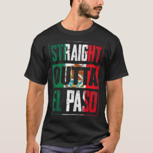 Straight Outta El Paso Texas Chucotown Mexican Fla T-Shirt