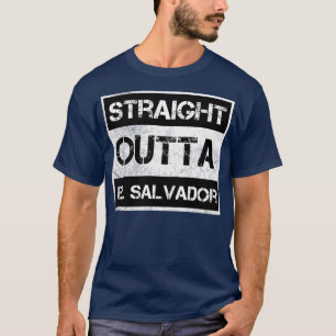 Straight Outta El Salvador Traveller Gift Country T-Shirt