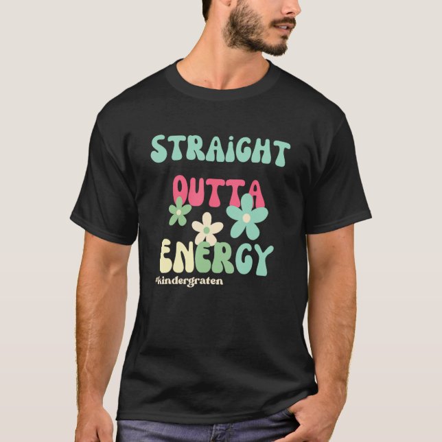 Straight Outta Energy Groovy Teacher Life For Kind T-Shirt (Front)
