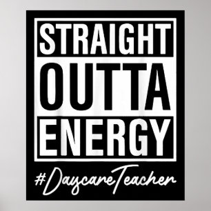 Straight Outta Energy Nursery Teacher Poster