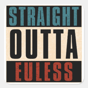 Straight Outta Euless Texas TX Square Sticker