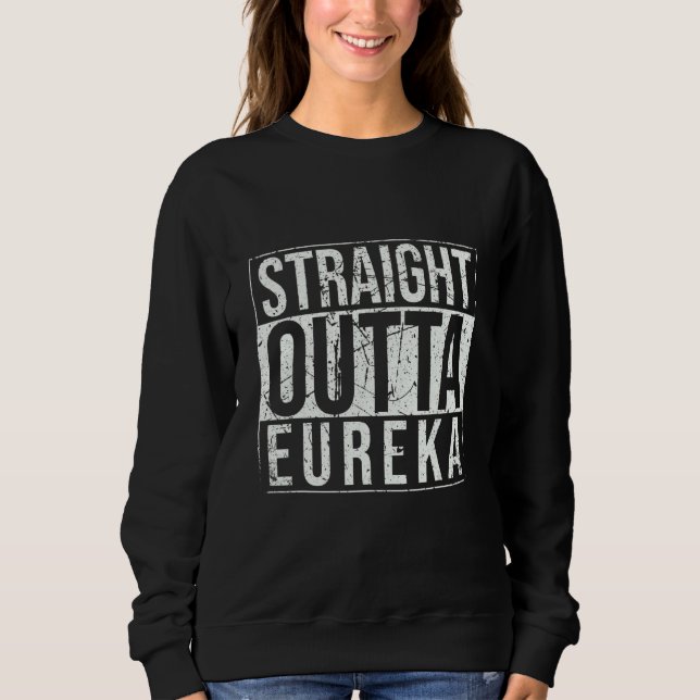 Straight Outta Eureka Vintage Sweatshirt (Front)