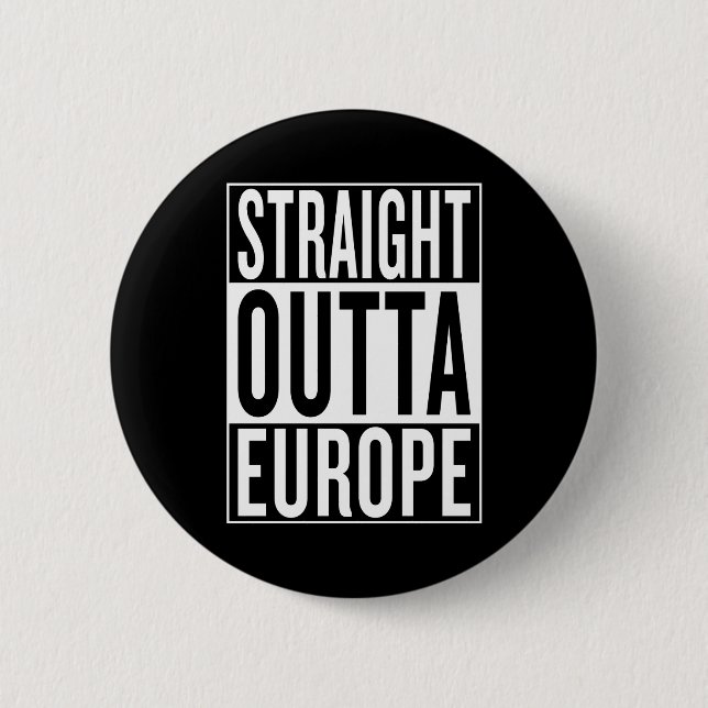 straight outta Europe 6 Cm Round Badge (Front)