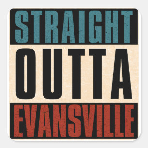 Straight Outta Evansville Indiana IN Square Sticker