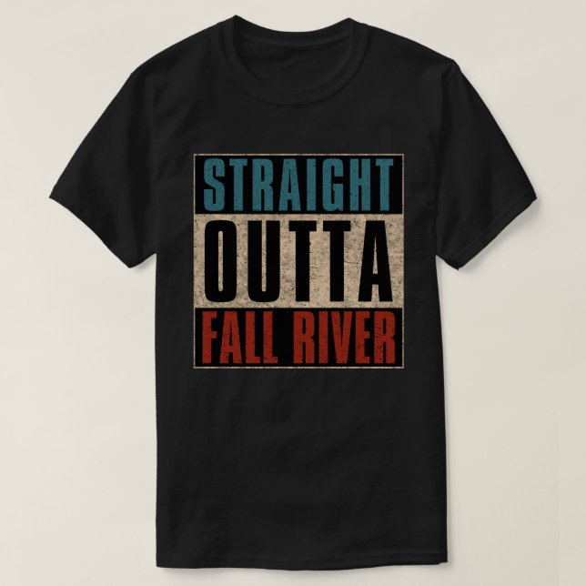 Straight Outta Fall River Massachusetts MA T-Shirt (Design Front)