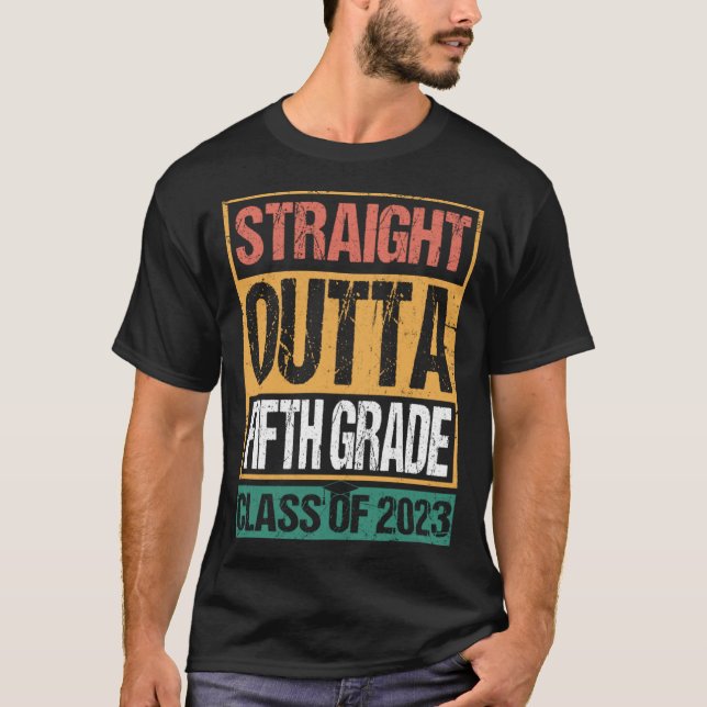 Straight Outta Fifth Grade Graduation 2023 Class 5 T-Shirt (Front)