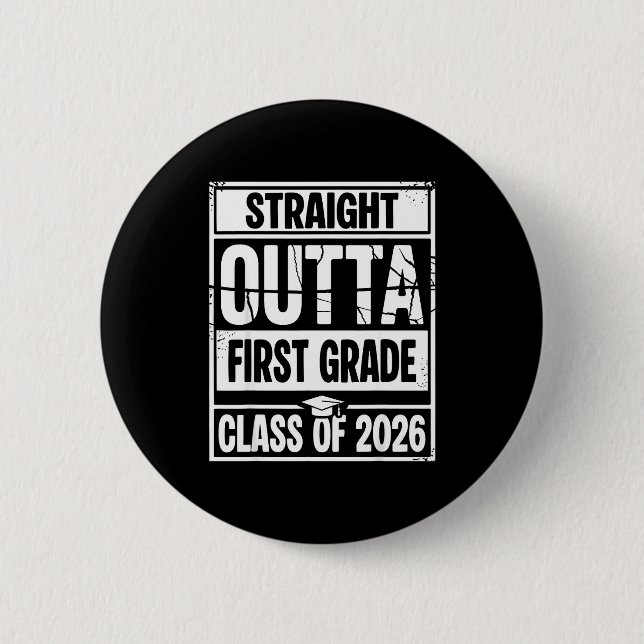 Straight outta first grade graduation class of 6 cm round badge (Front)