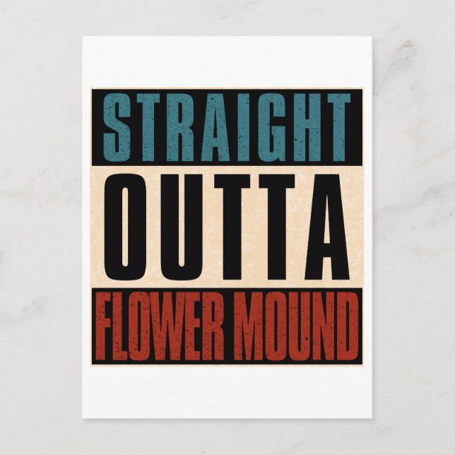 Straight Outta Flower Mound Texas TX Postcard (Front)