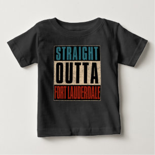 Straight Outta Fort Lauderdale Florida FL Baby T-Shirt