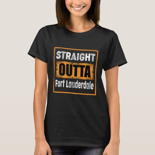Straight Outta Fort Lauderdale Florida Usa Retro H T-Shirt (Front)