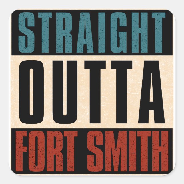 Straight Outta Fort Smith Arkansas AR Square Sticker (Front)