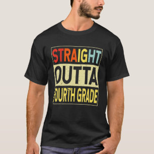 Straight Outta Fourth Grade Graduate 4Th Graduatio T-Shirt