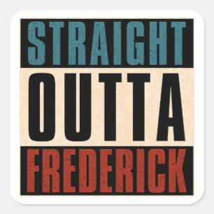 Straight Outta Frederick Maryland MD Square Sticker