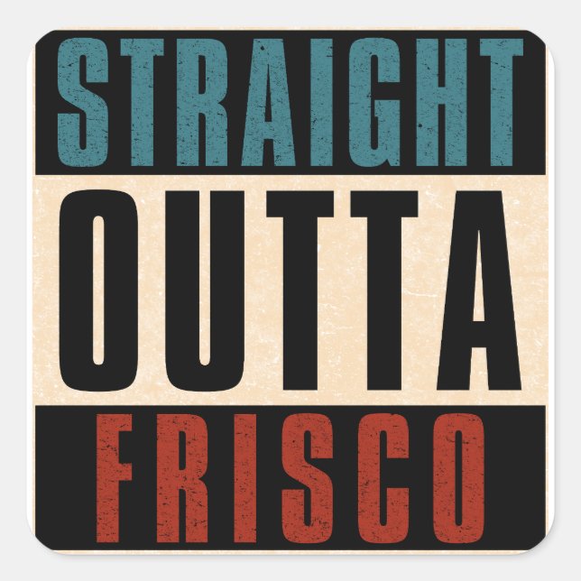 Straight Outta Frisco Texas TX Square Sticker (Front)