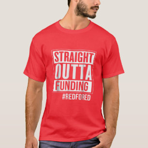 Straight Outta Funding Red For Ed For Educators T-Shirt