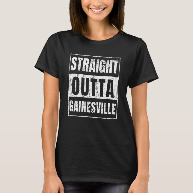 Straight Outta Gainesville Florida T-Shirt (Front)
