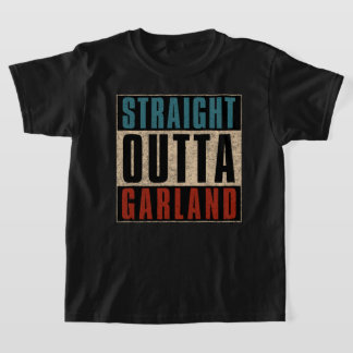 Straight Outta Garland Texas TX T-Shirt