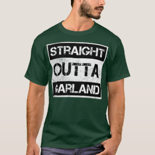 Straight Outta Garland Texas Vintage Distressed So T-Shirt