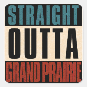 Straight Outta Grand Prairie Texas TX Square Sticker